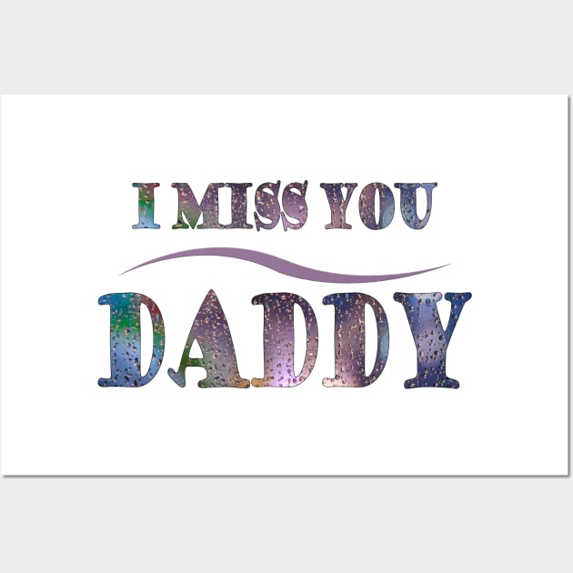 i miss you daddy t-shirt Wall Art by adouniss